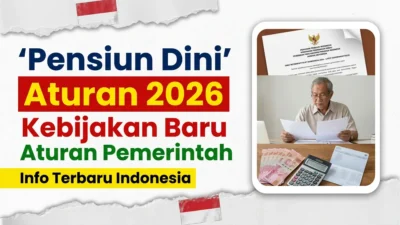 Kebijakan Pensiun Dini di Indonesia – Aturan Pemerintah Terbaru 2026